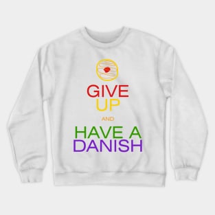 Give Up, Have a Danish Crewneck Sweatshirt